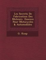 Les Secrets de Fabrication Des Moteurs Essence Pour Motocycles & Automobiles 1249937701 Book Cover