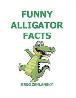 Funny Alligator Facts 1544894635 Book Cover