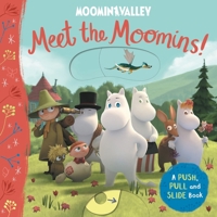 Meet the Moomins! A Push, Pull and Slide Book 1529054125 Book Cover