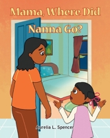 Mama, Where Did Nanna Go? B0CFCH4683 Book Cover