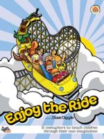 Enjoy The Ride: Teaching Children Through Their Own Imagination 0977510433 Book Cover