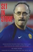 Set in Stone: Manchester United’s First Full-Time Club Doctor on his career in Elite Sport 1915616379 Book Cover