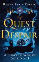 Quest of Despair: What if the power to change the world lay within you, and a journey through parallel realms held the key to reimagining existence? (A Dance of Worlds Saga) B0CP6VJL8P Book Cover