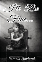 I'll Be Fine... 1954004524 Book Cover