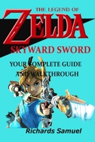 THE LEGEND OF ZELDA SKYWARD SWORD: A COMPLETE GUIDE AND WALKTHROUGH null Book Cover