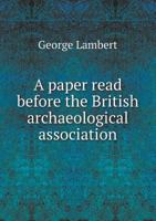 A Paper Read Before the British Archaeological Association 5518727798 Book Cover