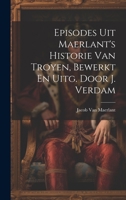 Episodes Uit Maerlant's Historie Van Troyen, Bewerkt En Uitg. Door J. Verdam 1022521675 Book Cover