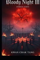 BLOODY NIGHT III: Eternal Dawn B0GF1C8DWS Book Cover