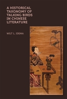 A Historical Taxonomy of Talking Birds in Chinese Literature 0674298675 Book Cover