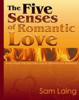 The Five Senses of Romantic Love: God's Plan for Exciting Sexual Intimacy in Marriage 1577822234 Book Cover