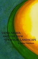 Saudi Arabia and the New Strategic Landscape 0817911057 Book Cover