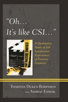 "Oh, it's like CSI…": A Qualitative Study of Job Satisfaction Experiences of Forensic Scientists 0761862846 Book Cover