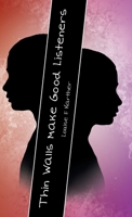 Thin Walls Make Good Listeners 1480891681 Book Cover