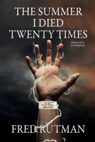The Summer I Died Twenty Times: Because Lightning Does Strike the Same Spot Twice 1685131565 Book Cover