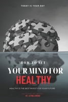 How to set YOUR MIND FOR Healthy B0F9TY3NY6 Book Cover