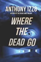 Where the Dead Go 1514262460 Book Cover