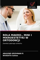 ROLA MAKRO-, MINI I MIKROESTETYKI W ORTODONCJI: Zawiłości pięknego uśmiechu 6203622699 Book Cover