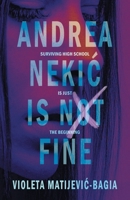 Andrea Nekic is NOT Fine: Surviving High School is Just the Beginning 1763552594 Book Cover