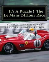 It's A Puzzel ! The Le Mans 24Hour Race: Full of Facts, Figures & Fun ! 1542885825 Book Cover