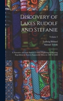 Discovery of Lakes Rudolf and Stefanie: A Narrative of Count Samuel Teleki's Exploring & Hunting Expedition in Eastern Equatorial Africa in 1887 & 1888; Volume 2 101640770X Book Cover