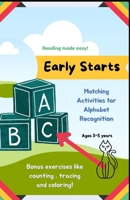 Early Starts - Alphabet Recognition Activities: Ages 3 - 5 years B0GPFHPQ2H Book Cover
