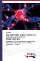 Los pesticidas organoclorados y la neurotransmisión glutamatérgica 3639550293 Book Cover
