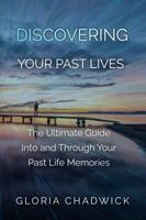 Discovering Your Past Lives: The Ultimate Guide Into and Through Your Past Life Memories 1883717205 Book Cover