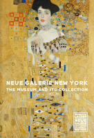 Neue Galerie New York: The Museum and its Collection 3791394991 Book Cover