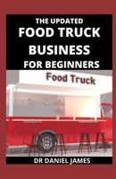 The Updated Food Truck For Beginners: Tips For Food Truck Success null Book Cover