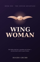 Wing Woman: The Unfair Advantage B0H77GB16N Book Cover