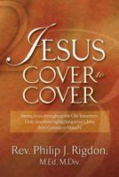 Jesus Cover to Cover: Daily Devotions Highlighting Jesus Christ from Genesis to Malachi 1581696817 Book Cover