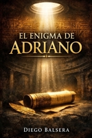 El Enigma de Adriano: El misterio que unió Egipto y Roma (Spanish Edition) B0GTYLX2V3 Book Cover