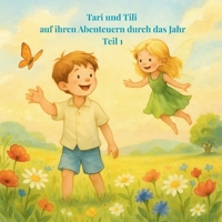 Tari und Tili auf ihren Abenteuern durchs Jahr Teil 1: Ein fantasievolles Vorlesebuch für Kinder mit Geschichten zum Träumen von Januar bis Juni (German Edition) B0FFSLTVYH Book Cover