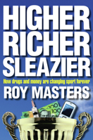 Higher Richer Sleazier: How Drugs and Money Are Changing Sport Forever 174175917X Book Cover