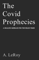 The Covid Prophecies: A Healing Message for Troubled Times B08T7F6M1T Book Cover