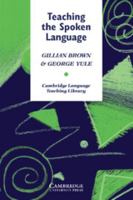 Teaching the Spoken Language: An Approach Based on the Analysis of Conversational English (Cambridge Language Teaching Library) 0521273846 Book Cover
