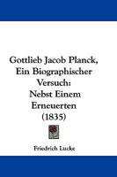 Gottlieb Jacob Planck, Ein Biographischer Versuch: Nebst Einem Erneuerten (1835) 1166029913 Book Cover