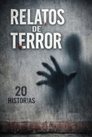 Relatos Cortos de Terror: 20 Historias basadas en hechos reales de horror y misterio que te harán dudar de la realidad. Scary Stories to Tell in Spani B0DHH6KTVW Book Cover