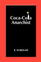 Coca-Cola Anarchist 0974637963 Book Cover