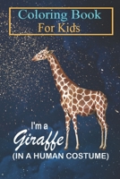 Coloring Book For Kids: I'm A Giraffe In A Human Costume Funny Giraffe Halloween Animal Coloring Book: For Kids Aged 3-8 (Fun Activities for Kids) B08HTM6888 Book Cover