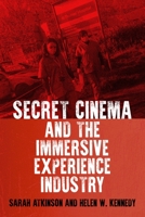 Secret Cinema: A Decade of Eventising, Entrepreneurship and Activism 1526140179 Book Cover