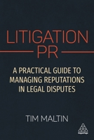 Litigation PR: A Practical Guide to Managing Reputations in Legal Disputes 178966733X Book Cover