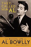 They Called Him Al: The Musical Life of Al Bowlly 1593935269 Book Cover