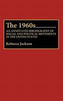 The 1960s: An Annotated Bibliography of Social and Political Movements in the United States (Bibliographies and Indexes in American History) 0313272557 Book Cover