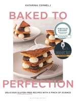 Baked to Perfection: Delicious gluten-free recipes, with a pinch of science