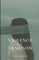 Violence et Trahison: Sous le joug de l'infortune (French Edition) B08YQMC1BB Book Cover