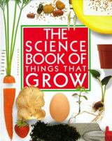 Science Book of Things That Grow (Science Book of) 0152005862 Book Cover