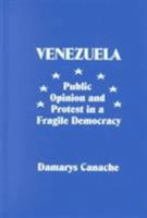 Venezuela: Public Opinion and Protest in a Fragile Democracy 1574540866 Book Cover