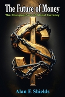 The Future of Money: The Changing Face of Global Currency B0CQ89NDSJ Book Cover