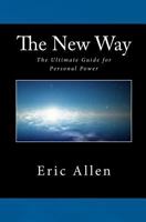 The New Way...the Ultimate Guide to Personal Power 1480184969 Book Cover